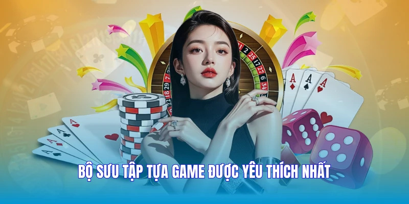 Bộ sưu tập tựa game được yêu thích nhất