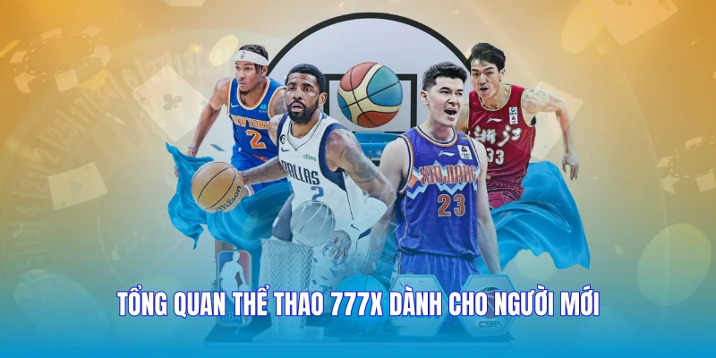 Tổng quan thể thao 777X dành cho người mới